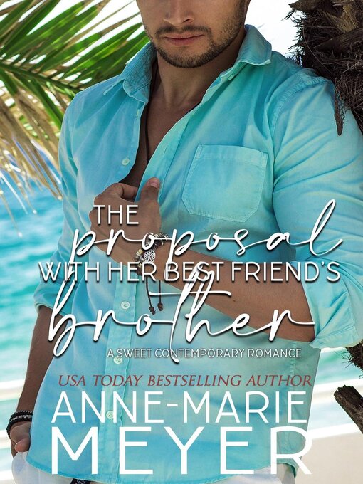 Title details for The Proposal with Her Best Friend's Brother by Anne-Marie Meyer - Available